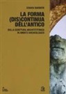 Chiara Barbieri - La forma (dis)continua dell'antico. Sulla riscrittura architettonica in ambito archeologico
