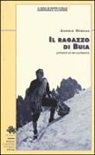 Angelo Ursella, B. Zandonella Callegher, I. Zandonella Callegher - Il ragazzo di Buia. Appunti di un alpinista