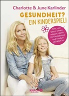Charlotte Karlinder, June Karlinder - Gesundheit? Ein Kinderspiel!