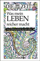 DI ZEIT, DIE ZEIT - Die Zeit. Was mein Leben reicher macht