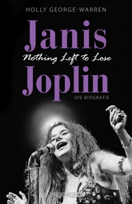 Holly George-Warren - Janis Joplin. Nothing Left to Lose - Die Biografie