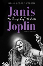 Holly George-Warren - Janis Joplin. Nothing Left to Lose