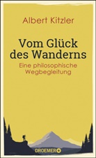 Albert Kitzler - Vom Gl&uuml;ck des Wanderns
