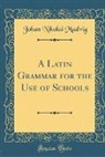 Johan Nikolai Madvig - A Latin Grammar for the Use of Schools (Classic Reprint)