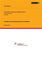 Max Schneider - Too Big to Fail. Systemrelevanz von Banken