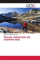 Manuel Alejandro Guerrero - Breves reflexiones de nuestros días