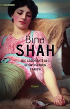 Bina Shah - Die Geschichte der schweigenden Frauen