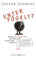 Volker Schmidt - Untervögelt?