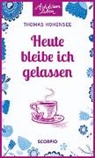 Thomas Hohensee - Heute bleibe ich gelassen