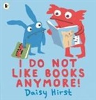 Daisy Hirst, Hirst Daisy, Daisy Hirst, Hirst Daisy - I Do Not Like Books Anymore!