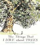 Chris Butterworth, Butterworth Chris, Charlotte Voake, Charlotte Voake, Voake Charlotte - The Things That I LOVE about TREES