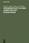 Rainer A. Kellerhals, Martin G. Möhrle - Wissenschaftliches Arbeiten mit SOKRATARIS