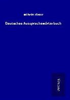 Wilhelm Vietor - Deutsches Aussprachewörterbuch