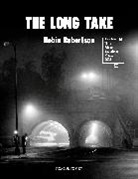 Robin Robertson - The Long Take: Shortlisted for the Man Booker Prize