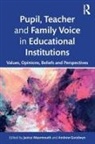 Janice (The Open University Wearmouth, Janice (University of Bedfordshire Wearmouth, Janice Goodwyn Wearmouth, Andrew Goodwyn, Andrew (University of Bedfordshire Goodwyn, Janice Wearmouth... - Pupil, Teacher and Family Voice in Educational Institutions