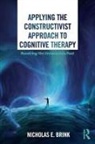 Nicholas E. Brink - Applying the Constructivist Approach to Cognitive Therapy