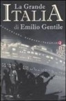 Emilio Gentile - La Grande Italia. Il mito della nazione nel XX secolo