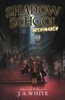 J A White, J. A. White - Shadow School #1: Archimancy