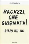 David Sedaris - Ragazzi, che giornata! Diari 1977-2002