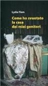 Lydia Flem - Come ho svuotato la casa dei miei genitori