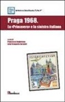 F. Anghelone, L. Scoppola Iacopini, Luigi Scoppola Iacopini - Praga 1968. La 'primavera' e la sinistra italiana