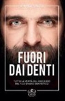 Andrea Grassi - Fuori dai denti. Tutta la verità sul successo del tuo studio dentistico
