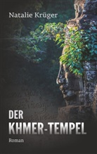 Natalie Krüger - Der Khmer-Tempel