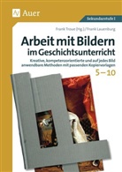 Frank Lauenburg, Fran Troue, Frank Troue - Arbeit mit Bildern im Geschichtsunterricht 5-10