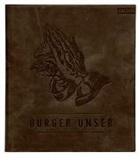 Nils Jorra, Nicola Lecloux, Nicolas Lecloux, Hubertu Tzschirner, Hubertus Tzschirner, Dr. Thomas Vilgis... - Burger Unser - Limited Edition