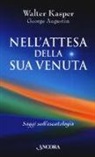 George Augustin, Walter Kasper - Nell'attesa della sua venuta. Saggi sull'escatologia