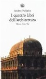 Andrea Palladio, M. Biraghi - I quattro libri dell'architettura