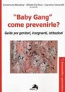 A. De Risio, A. Mandese, G. Salvanelli - «Baby gang» come prevenirle? Guida per genitori, insegnanti, istituzioni