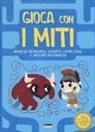 Valentina Camerini, M. Sorte - Gioca con i miti. Imprese incredibili, divinità capricciose e mostri mostruosi