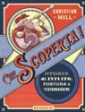 Christian Hill, G. Ferrario - Che scoperta! Storie di intuito, fortuna e testardaggine