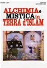 Pierre Lory - Alchimia e mistica in terra d'Islam