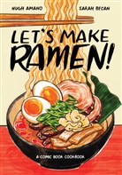 Hug Amano, Hugh Amano, Hugh/ Becan Amano, Sarah Becan - Let's Make Ramen!