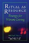 Peter A. Levine, Michael Picucci - Ritual as Resource