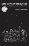 Roger D. Abrahams, Abrahams Roger D. - Deep Down in the Jungle...