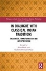 Brian (Lancaster University Black, Brian Ram-Prasad Black, Chakravarthi Ram-Prasad, Brian Black, Brian (Lancaster University Black, Chakravarthi Ram-Prasad... - In Dialogue With Classical Indian Traditions
