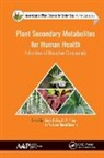 Megh R. Goyal, P. P. Joy, Hafiz Ansar Rasul Suleria, Hafiz Ansar Rasul Suleria - Plant Secondary Metabolites for Human Health