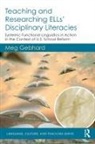 Meg Gebhard - Teaching and Researching Ells Disciplinary Literacies