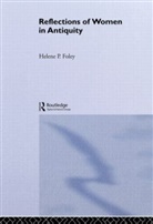 Foley, Foley, Helene P. Foley - Reflections/Women/Antiquity