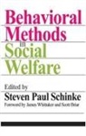Scott Briar, Briar Scott, Steven Paul Schinke, Steven Paul/ Whittaker Schinke, Schinke Steven Paul, James Whittaker... - Behavioral Methods in Social Welfare