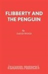 David Wood, Wood David - Flibberty and the Penguin: Libretto
