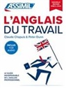 Claude Chapuis, Peter Dunn - L'anglais du travail : le guide indispensable de l'anglais professionnel