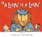 Polly Dunbar, Dunbar Polly, Polly Dunbar, Dunbar Polly - A Lion is a Lion