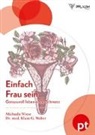 Dr. med. Klaus G. Weber, Klaus G (Dr med) Weber, Klaus G. Weber, Michaela Wiese - Einfach Frau sein