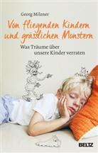 Georg Milzner - Von fliegenden Kindern und grässlichen Monstern