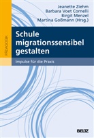 Martina Goßmann, Menzel, Birgit Menzel, Birgit Menzel u a, Barbar Voet Cornelli, Barbara Voet Cornelli... - Schule migrationssensibel gestalten