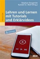 D Wolf, D Wolf (Prof. Dr.), Stephan Dorgerloh, Karsten D. Wolf - Lehren und Lernen mit Tutorials und Erklärvideos